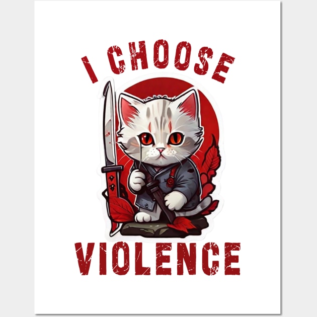 I CHOOSE VIOLENCE Cat: Funny design for cats lover Wall Art by Ksarter